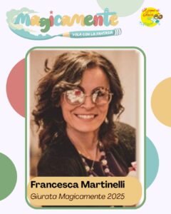 Francesca Martinelli, giurata di Magicamente vola con la fantasia edizione 24-25 | Il Sogno di Iaia Onlus